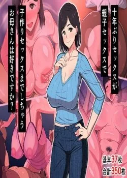 Bìa truyện 10-Nen-Buri Sex Ga Oyako Sex De Kozukuri Sex Made Shichau Okaa-San Wa Suki Desu Ka