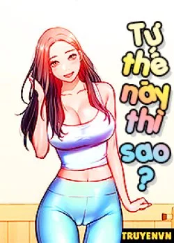 Bìa truyện Tư Thế Này Thì Sao?